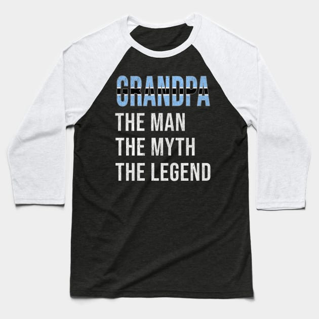 Grand Father Botswanan Grandpa The Man The Myth The Legend - Gift for Botswanan Dad With Roots From  Botswana Baseball T-Shirt by Country Flags